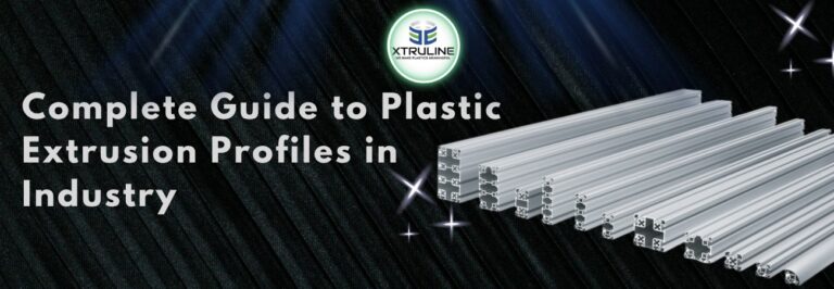 Complete Guide to Plastic Extrusion Profiles in Industry