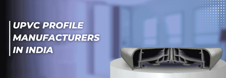 UPVC Profile Manufacturers in India