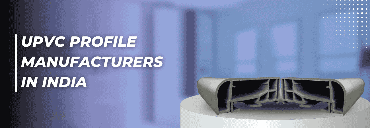 UPVC Profile Manufacturers in India