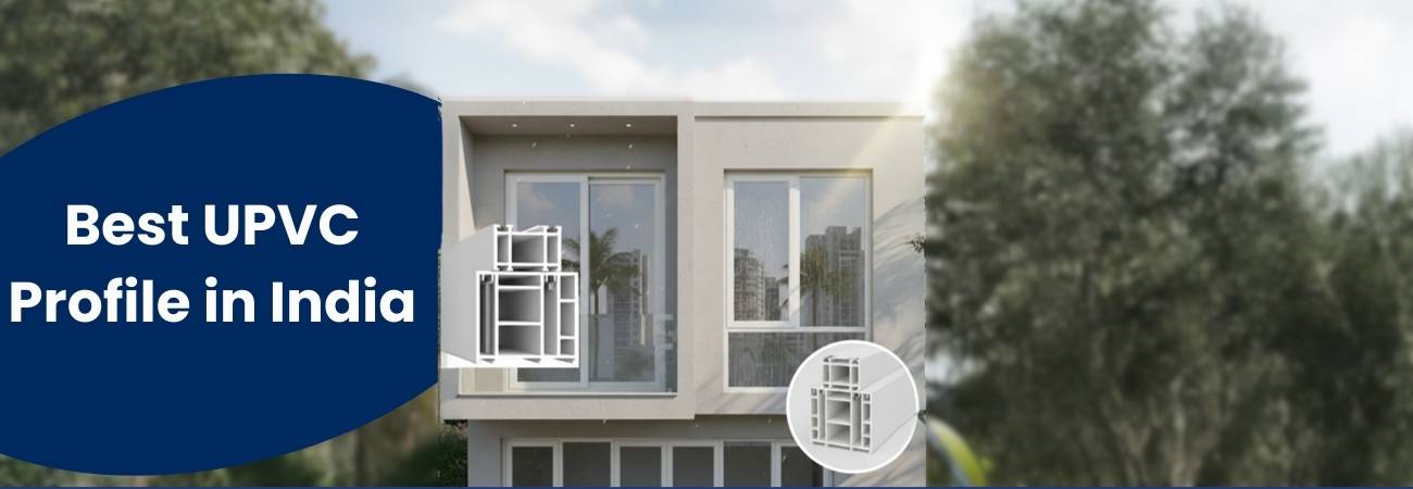Best UPVC Profile in India