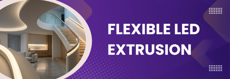 Flexible LED Extrusion: A Complete Guide for Modern Lighting Solutions